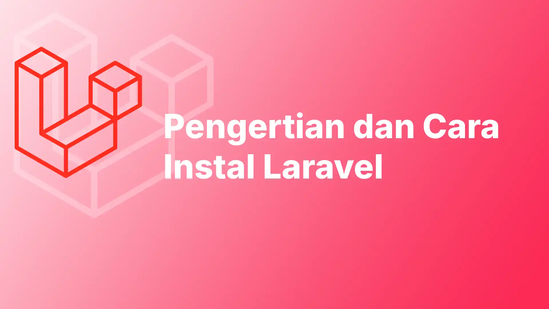 Pengertian dan Cara Install Laravel